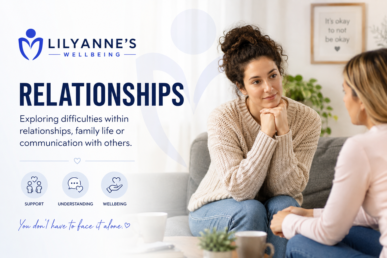 Relationships support at LilyAnne’s Wellbeing for people experiencing difficulties with relationships, family life and communication.